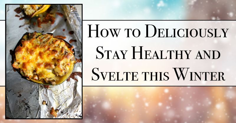 Stay Healthy and Svelte this Winter
